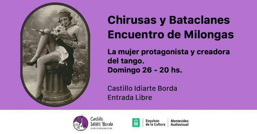 &quot;Chirusas y Bataclanes&quot; Encuentro de Milongas en el Castillo Idiarte Borda