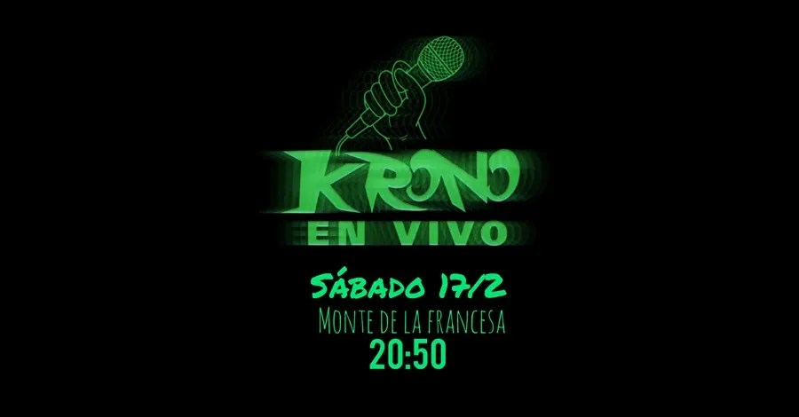 Fondo negro y letras verdes que dicen "Krono en vivo, Sábado 17 Monte de la Francesa"